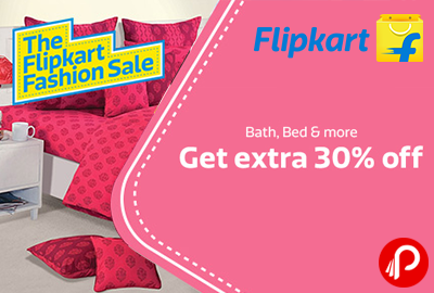 Get Extra 30% off on Bath, Bed & more | The Flipkart Fashion Sale - Flipkart