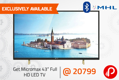 Get Micromax 43” Full HD LED TV @ 20799 | Exclusively Available - Paytm