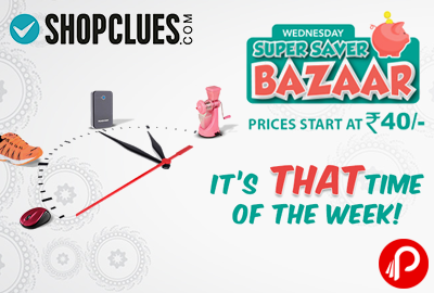 Get Sale on Products Price Start at ₹ 40 | Wednesday Super Saver Bazaar - Shopclues