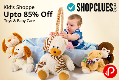 Kids Shoppe Upto 85% off Toys & Baby Care | Universal Store - Shopclues