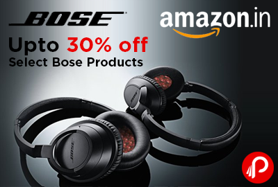 Bose upto 30% off on selected Products - Amazon