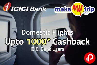 Domestic Flights Upto 1000* Cashback ICICI Bank Users - MakeMytrip