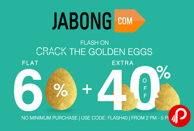 Get Flat 60% + Extra 40% off Flash ON | Crack the Golden Eggs - Jabong