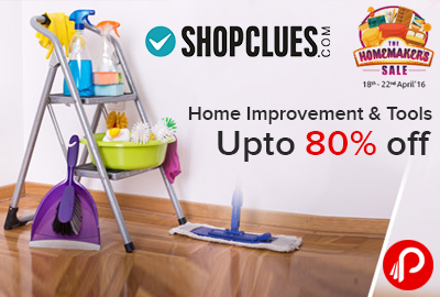 Home Improvement & Tools Upto 80% off | The HomeMakers Sale - Shopclues