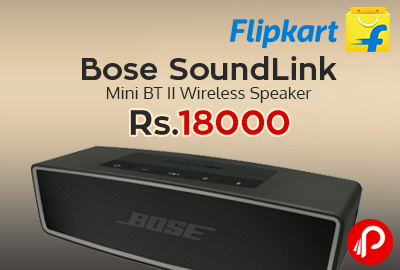 Get Bose SoundLink Mini BT II Wireless Speaker at Rs.18000 - Flipkart