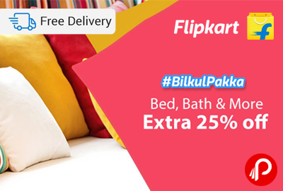 Get Extra 25% off Bed, Bath & Home Furnishing Products - Flipkart