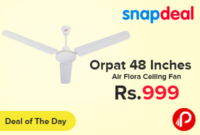 Orpat 48 Inches Air Flora Ceiling Fan Just Rs.999 - Snapdeal