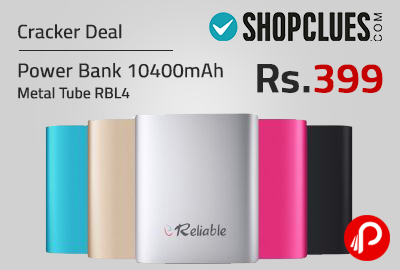 Power Bank 10400mAh Metal Tube RBL4 Only in Rs.399 - Shopclues