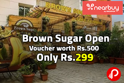 Brown Sugar Open Voucher worth Rs.500 in Only Rs.299 - Nearbuy