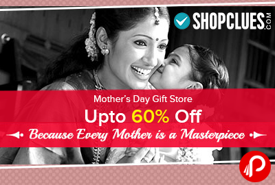 Mothers Day Gift Store Upto 60% off - Shopclues