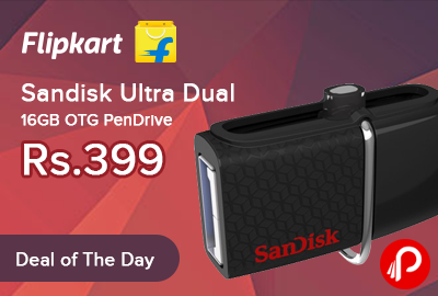 OTG Pendrive Sandisk Ultra Dual 16GB 3.0 just at Rs.399 - Flipkart
