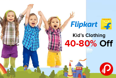 Kids Clothing 40-80% off - Flipkart