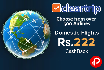 Domestic Flights Rs.222 CashBack - ClearTrip