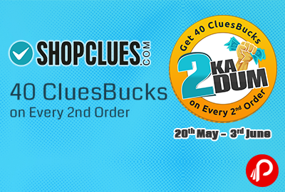 2 Ka Dum | 40 Cluesbucks on Every 2nd Order - ShopClues