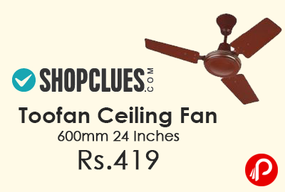 Toofan Ceiling Fan 600mm 24 Inches just Rs.419 - Shopclues