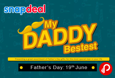 DEALS FOR THE WORLD’S BEST DAD | My Daddy Bestest - Snapdeal