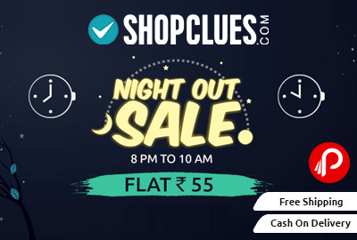 Shopclues Nightout Sale Everything Rs.55
