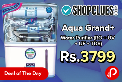 Aqua Grand+ Water Purifier (RO + UV + UF + TDS) just at Rs.3799 - Shopclues