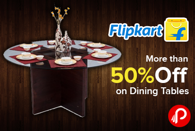 More than 50% off on Dining Tables - Flipkart