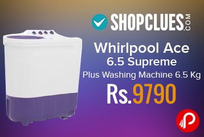 Whirlpool Ace 6.5 Supreme Plus Washing Machine 6.5 Kg Just Rs.9790 - Shopclues