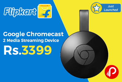 Google Chromecast 2 Media Streaming Device Only in Rs.3399 - Flipkart