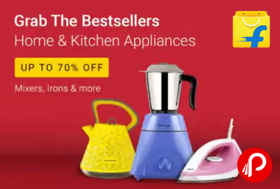 Grab the Bestsellers | Home and Kitchen Appliances Upto 70% OFF- Flipkart