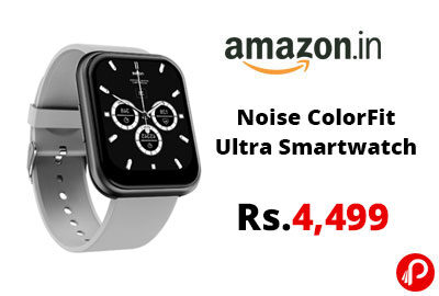 Noise ColorFit Ultra Smartwatch @ 4,499 - Amazon India