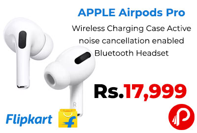 APPLE Airpods Pro With Wireless Charging @ 17,999 - Flipkart