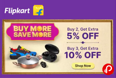 Buy 2 Get Extra - Shop More to Save More - Flipkart